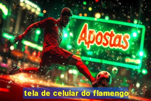 tela de celular do flamengo